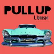 J. Johnson Releases 'Pull Up'