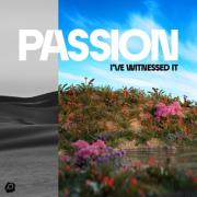 Passion Releases New Versions of 'I've Witnessed It'