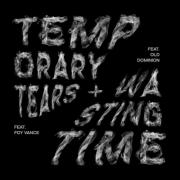 Temporary Tears/Wasting Time