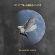 Consumed By Fire Drops Fresh New Album, 'First Things First'