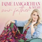 Jaime Jamgochian Releases 'Our Father,' Her New Song Featuring Selah