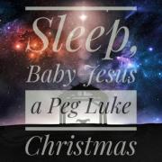 Peg Luke Unwraps Pre-Holiday Release: Sleep, Baby Jesus: A Peg Luke Christmas   