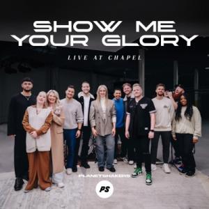 Show Me Your Glory (Live at Chapel)