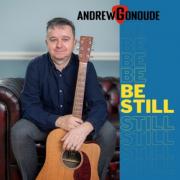 UK Worship Leader Andrew Gonoude Readies New Single 'Be Still'