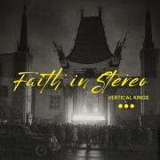 Vertical Kings Releases 'Faith in Stereo' A Bold Anthem About Redemption And Starting Over Vertical Kings Releases 'Faith in Stereo' A Bold Anthem About Redemption And Starting Over