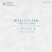 North Point Worship Releases Double-Sided Single 'Hallelujah (Why We Sing)', 'O What a Miracle'