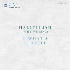 Hallelujah (Why We Sing) / O What a Miracle