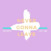 Christian Artist Licy Be Releases Single 'Never Gonna Leave' Ft. JSteph