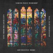 North Point Worship Releases 'Live From Decatur City' EP In March; Single 'Abundantly More (Live)' Out Now