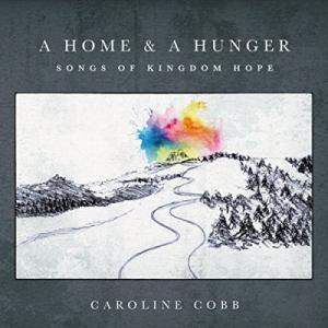 A Home & A Hunger: Songs Of Kingdom Hope