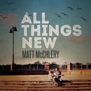 Matt McChlery Joined By Ryan Baker-Barnes For 'All Things New' EP