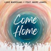 UK Worship Leader & Songwriter Luke Wareham Releasing 'Come Home' Feat. Marc James