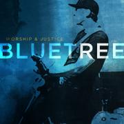 Bluetree - Worship & Justice
