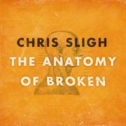 Chris Sligh - The Anatomy Of Broken
