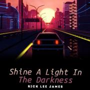 Rick Lee James Releasing New Single 'Shine A Light In The Darkness'