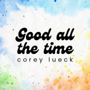 Corey Lueck To Release New Single 'Good All The Time'