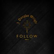 J. Douglas Wright Releases Christmas Single 'Follow'