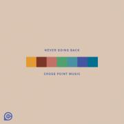 Cross Point Music Releases First-Ever LP, 'Never Going Back'