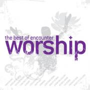 The Best of Encounter Worship To Be Released