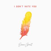 Emma Grant Releasing 'I Don't Hate You' Single