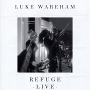 UK Worship Leader Luke Wareham Releases New Single 'Refuge - Live' Ahead of New Live EP
