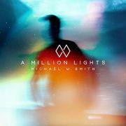 Michael W Smith Releases New Album 'A Million Lights'