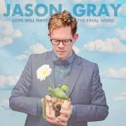 Jason Gray Releases 'Love Will Have The Final Word'