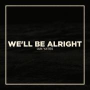 Ian Yates Releases Latest Single 'We'll Be Alright'