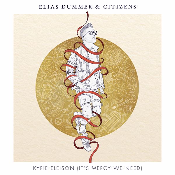 Elias Dummer - Kyrie Eleison (It's Mercy We Need)