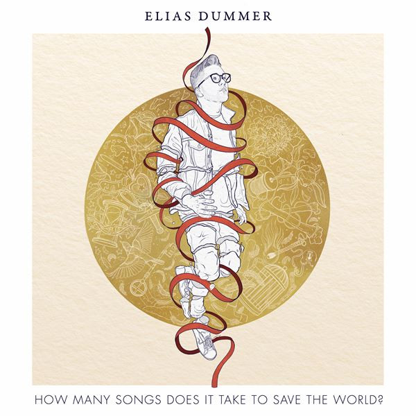 Elias Dummer - How Many Songs Does It Take To Save The World?