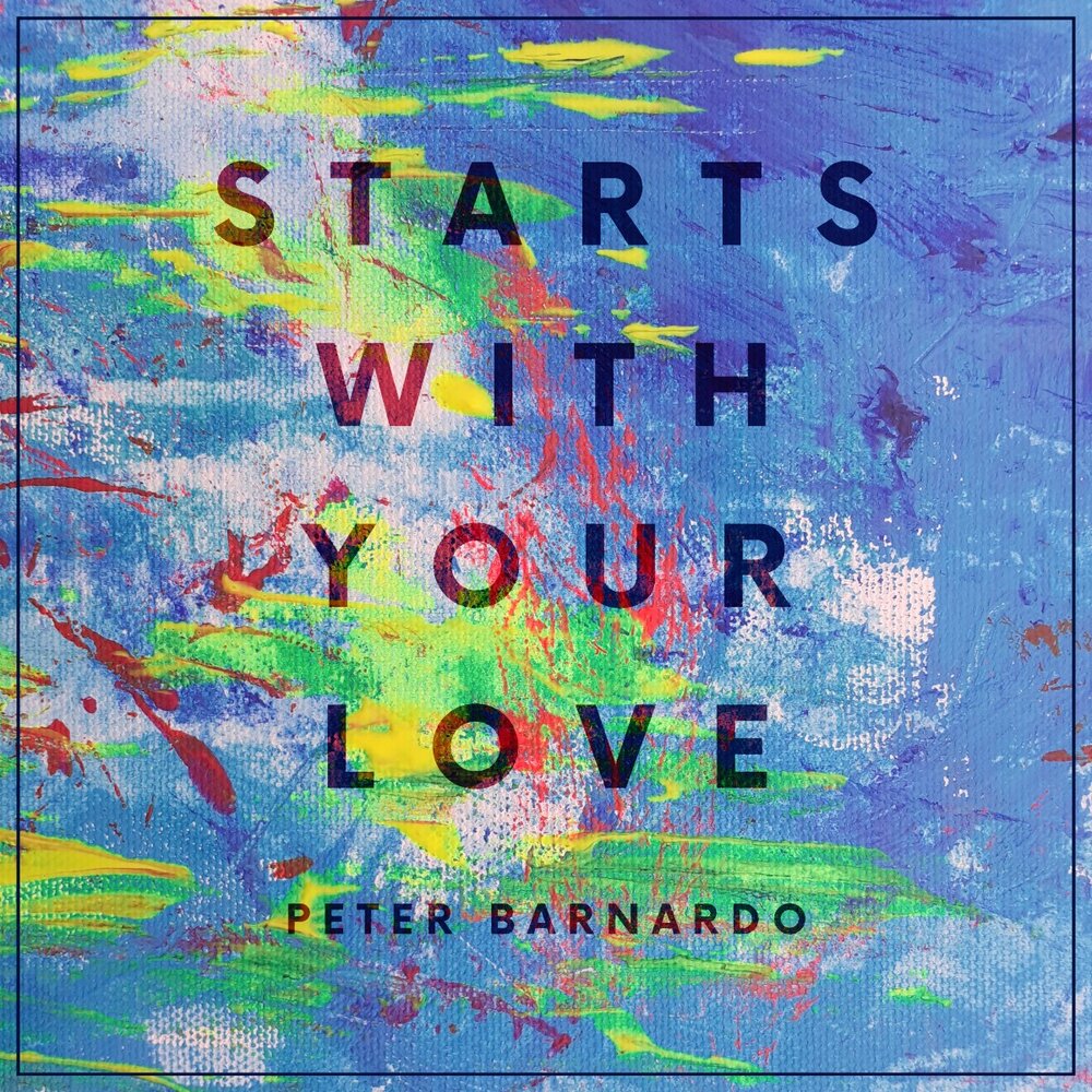 Peter Barnardo - Starts With Your Love