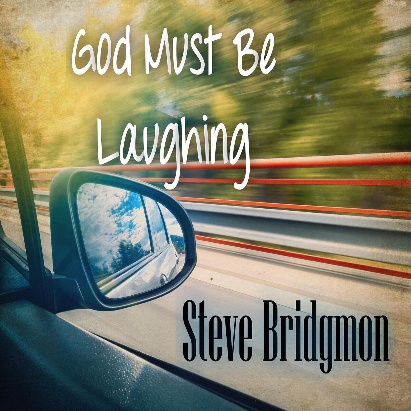 Steve Bridgmon - God Must Be Laughing
