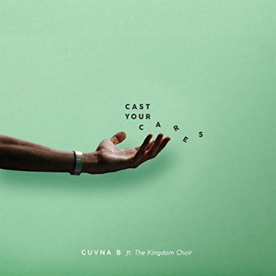 Guvna B - Cast Your Cares (feat. The Kingdom Choir)