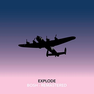 Bosh - Explode (remastered)