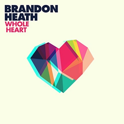Brandon Heath - Whole Heart (Single)