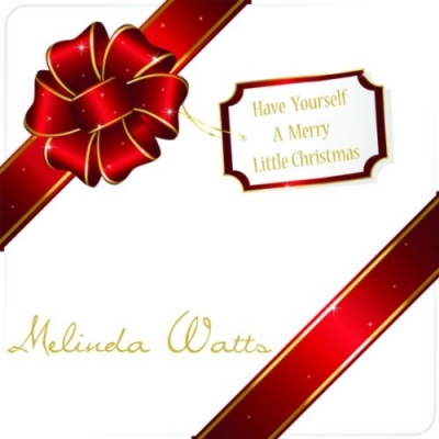Melinda Watts - Have Yourself A Merry Little Christmas [Single]