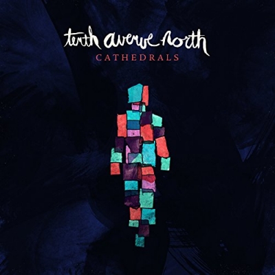 Tenth Avenue North - Cathedrals