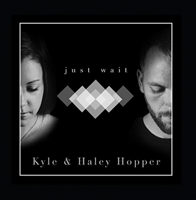 Kyle and Haley Hopper - Just Wait