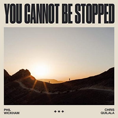 Phil Wickham - You Cannot Be Stopped