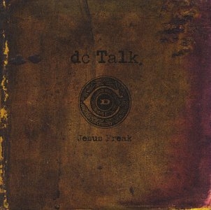 DC Talk - Jesus Freak