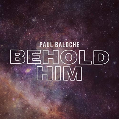 Paul Baloche - Behold Him