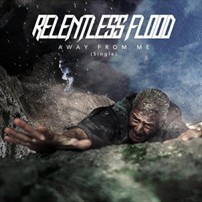Relentless Flood - Away From Me (Single)