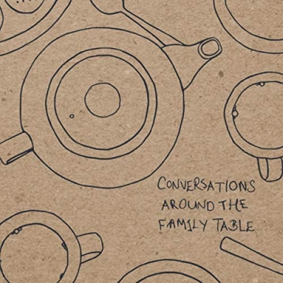 The Family Table - Conversations Around The Family Table