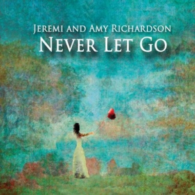 Jeremi and Amy Richardson - Never Let Go