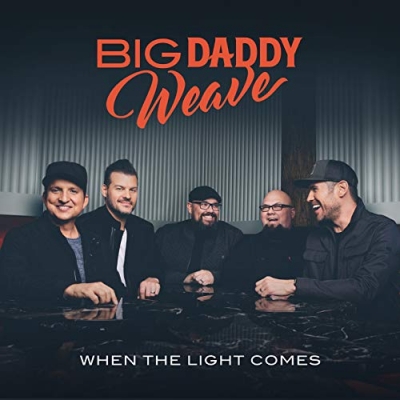 Big Daddy Weave - When The Light Comes