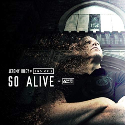 Jeremy Riley - So Alive (feat. 6th Day Made)
