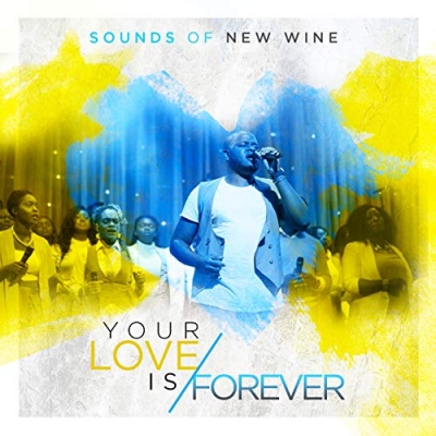 Sounds of New Wine - Your Love Is Forever
