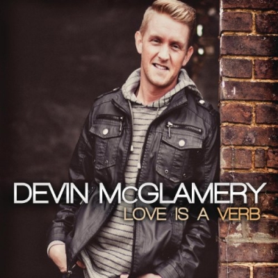 Devin McGlamery - Love Is A Verb