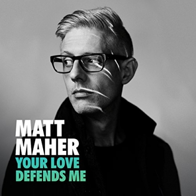 Matt Maher - Your Love Defends Me (Single)