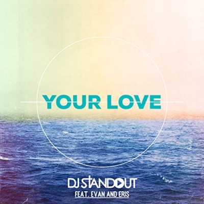 DJ Standout - Your Love (feat. Evan And Eris)